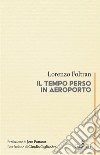 Il tempo perso in aeroporto. E-book. Formato EPUB ebook