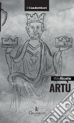 ArtùLeggenda e storia. E-book. Formato EPUB ebook