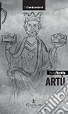 ArtùLeggenda e storia. E-book. Formato EPUB ebook di Mirko Rizzotto