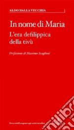 In nome di MariaL&apos;era defilippica della tv. E-book. Formato EPUB