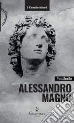 Alessandro MagnoLe scelte di un eroe. E-book. Formato EPUB ebook