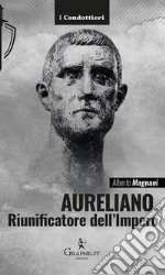 AurelianoRiunificatore dell&apos;Impero. E-book. Formato EPUB