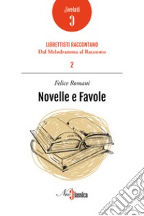 Novelle e favole. E-book. Formato PDF ebook di Romani Felice