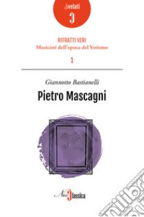 Pietro Mascagni. E-book. Formato PDF ebook di Giannotto Bastianelli