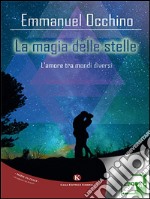 La magia delle stelle. L'amore tra mondi diversi. E-book. Formato EPUB ebook