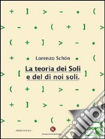 La teoria dei soli e del di noi soli. E-book. Formato EPUB ebook