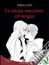 Un amore macchiato col sangue. E-book. Formato EPUB ebook