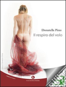 Il respiro del volo. E-book. Formato EPUB ebook di Donatella Piras