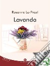 Lavanda. E-book. Formato EPUB ebook di Rosanna Lo Presti