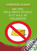 Me too, will drive myself, if it will be organized. E-book. Formato EPUB ebook