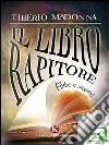 Il libro rapitore: Fiabe e racconti. E-book. Formato EPUB ebook di Madonna Tiberio