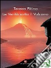 Le verità sotto il vulcano. E-book. Formato EPUB ebook di Pitino Teresa