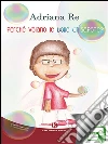 Perché volano le bolle di sapone?. E-book. Formato EPUB ebook di Re Adriana