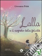 Lalla e il segreto della felicità. E-book. Formato EPUB ebook