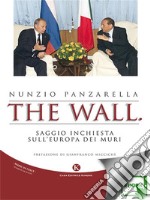 The Wall. Saggio inchiesta sull&apos;Europa dei muri. E-book. Formato EPUB ebook