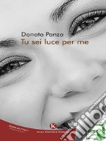 Tu sei luce per me. E-book. Formato EPUB ebook