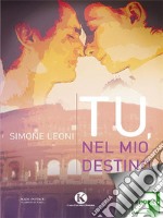 Tu, nel mio destino. E-book. Formato EPUB