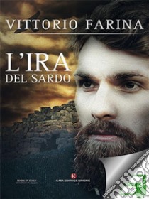 L'ira del Sardo. E-book. Formato EPUB ebook di Vittorio Farina