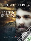L'ira del Sardo. E-book. Formato EPUB ebook di Vittorio Farina