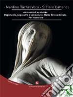 Anatomia di un delitto. Rapimento, sequestro e uccisione di Maria Teresa Novara. Per ricordare. E-book. Formato EPUB