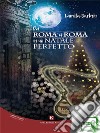 Da Roma a Roma in un Natale perfetto. E-book. Formato EPUB ebook