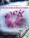 Crioconservazione. E-book. Formato EPUB ebook di Gabriella Carbone