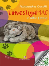 L'investigaMAO e altre favole. E-book. Formato EPUB ebook di Alessandra Caselli