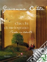 Chicchi di melogranoParole in libertà. E-book. Formato EPUB