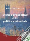 Storia e prospettive della politica ambientale. E-book. Formato EPUB ebook di Giuseppe Fumarola