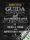 Guida completa del rappresentante studentesco(o critica al sistema della rappresentanza scolastica). E-book. Formato EPUB ebook di Marco Vitelli