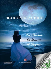 La Poesia, la Luna, il Sogno. E-book. Formato EPUB ebook