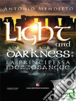 Light and darkness: la principessa mezzosangue. E-book. Formato EPUB ebook