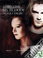 My Bloody Deadly Crush. E-book. Formato EPUB ebook