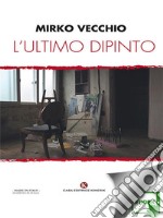 L&apos;ultimo dipinto. E-book. Formato EPUB ebook