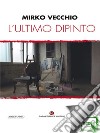 L'ultimo dipinto. E-book. Formato EPUB ebook di Mirko Vecchio