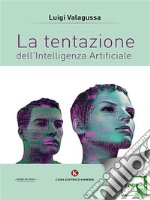 La tentazione dell&apos;Intelligenza Artificiale. E-book. Formato EPUB ebook