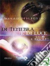 Di tenebra e di luceLibro I: Il Prescelto. E-book. Formato EPUB ebook di Manuel Pellegrino