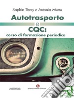 Autotrasporto e CQC: corso di formazione periodica. E-book. Formato EPUB ebook