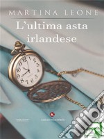 L&apos;ultima asta irlandese. E-book. Formato EPUB ebook