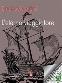 L'eterno viaggiatore. E-book. Formato EPUB ebook di Emanuele Aloisi