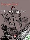 L&apos;eterno viaggiatore. E-book. Formato EPUB ebook