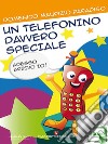 Un telefonino davvero speciale. E-book. Formato EPUB ebook