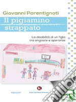 Il pigiamino strappatoLa disabilità di un figlio tra angosce e speranze. E-book. Formato EPUB ebook