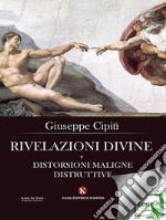 Rivelazioni divine e distorsioni maligne distruttive. E-book. Formato EPUB ebook