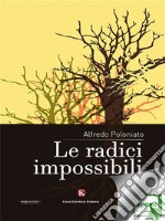 Le radici impossibili. E-book. Formato EPUB ebook