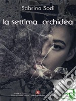 La settima orchidea. E-book. Formato EPUB ebook