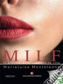 MilfIl piacere di assaggiare la vita. E-book. Formato EPUB ebook di Marialuisa Monteleone