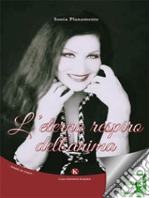 L’eterno respiro dell’anima. E-book. Formato EPUB ebook di Sonia Planamente