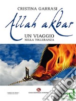 Allah akbarUn viaggio nella tolleranza. E-book. Formato EPUB ebook