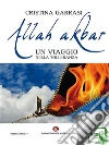 Allah akbar: Un viaggio nella tolleranza. E-book. Formato EPUB ebook di Cristina Garrasi
